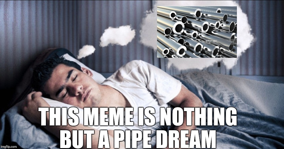 Live your Pipe Dream! Image